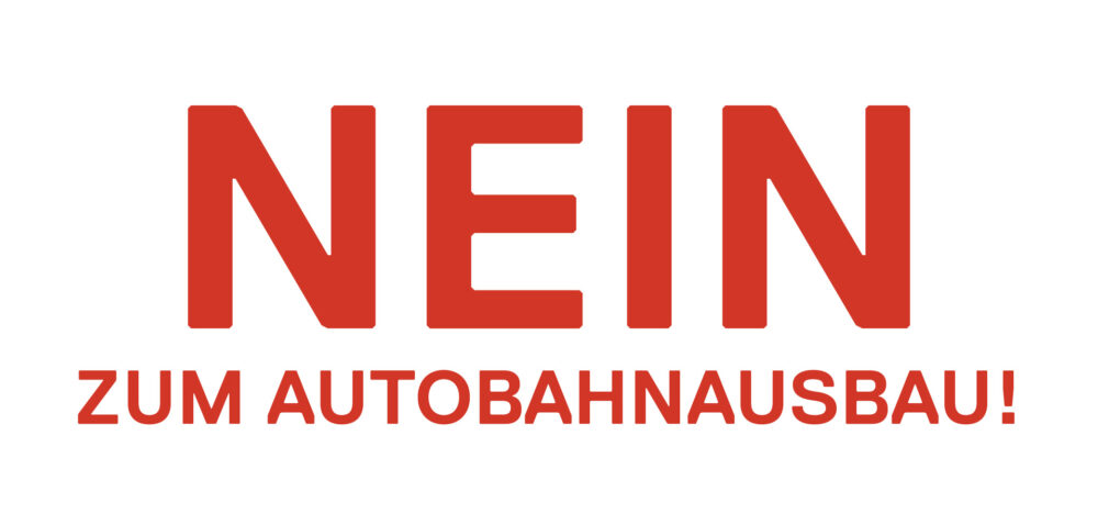 NEIN zum Autobahnausbau